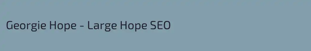 Georgie Hope - Large Hope SEO